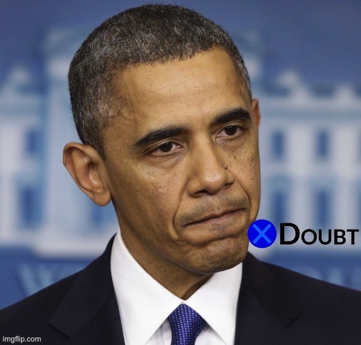 Obama X To Doubt | image tagged in obama x to doubt | made w/ Imgflip meme maker