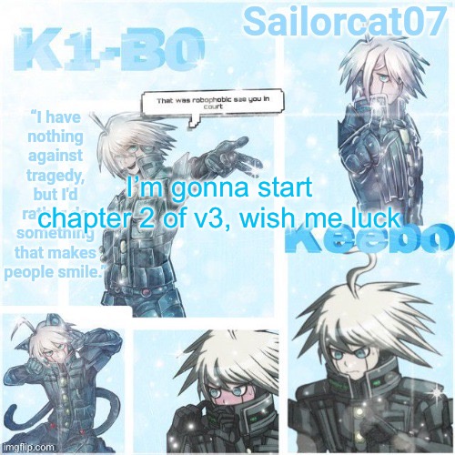 Sailor's Kiibo Temp | I’m gonna start chapter 2 of v3, wish me luck | image tagged in sailor's kiibo temp | made w/ Imgflip meme maker