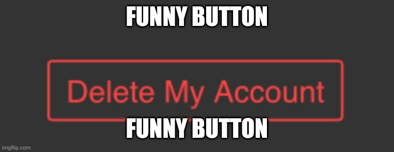FUNNY BUTTON; FUNNY BUTTON | made w/ Imgflip meme maker