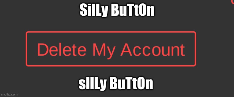SilLy BuTtOn; sIlLy BuTtOn | made w/ Imgflip meme maker