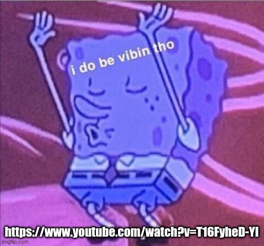 glad got me like | https://www.youtube.com/watch?v=T16FyheD-YI | made w/ Imgflip meme maker