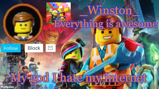 Winston's Lego movie temp | My god I hate my internet | image tagged in winston's lego movie temp | made w/ Imgflip meme maker