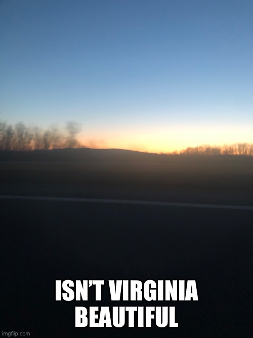 ISN’T VIRGINIA BEAUTIFUL | made w/ Imgflip meme maker