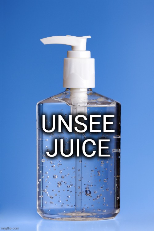 UNSEE JUICE | made w/ Imgflip meme maker