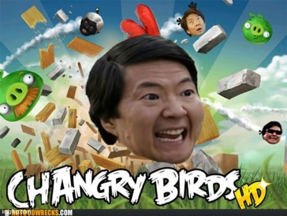 Changry Birds! | image tagged in changry birds | made w/ Imgflip meme maker