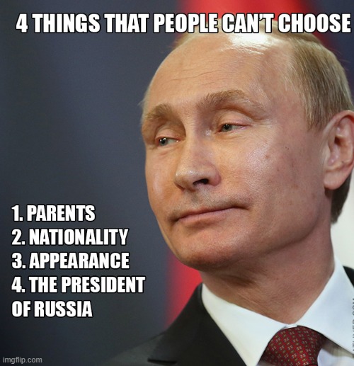 4 things people can't choose | image tagged in putin,cant choose,memes,russia | made w/ Imgflip meme maker