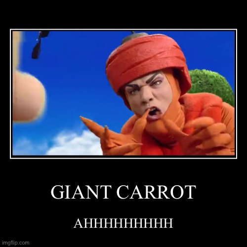GIANT CARROT | image tagged in funny,demotivationals,giantcarrot,lazy town | made w/ Imgflip demotivational maker
