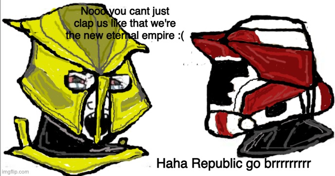 ez | Nooo you cant just clap us like that we're the new eternal empire :(; Haha Republic go brrrrrrrrr | image tagged in virgin vs chad | made w/ Imgflip meme maker