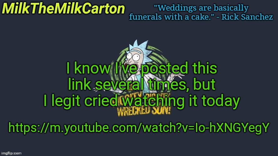 MilkTheMilkCarton but Wubba Lubba Dub Dub | I know I've posted this link several times, but I legit cried watching it today; https://m.youtube.com/watch?v=Io-hXNGYegY | image tagged in milkthemilkcarton but wubba lubba dub dub | made w/ Imgflip meme maker