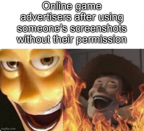 Whoever makes these ads should be sued | Online game advertisers after using someone's screenshots without their permission | image tagged in evil woody,youtube ads | made w/ Imgflip meme maker