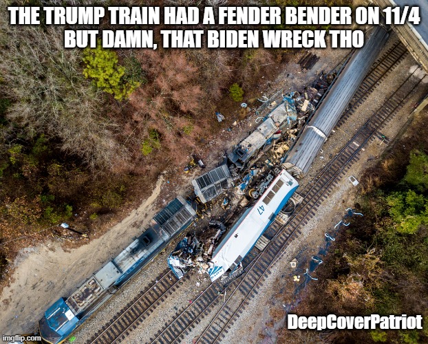 THE TRUMP TRAIN HAD A FENDER BENDER ON 11/4
BUT DAMN, THAT BIDEN WRECK THO; DeepCoverPatriot | image tagged in train | made w/ Imgflip meme maker