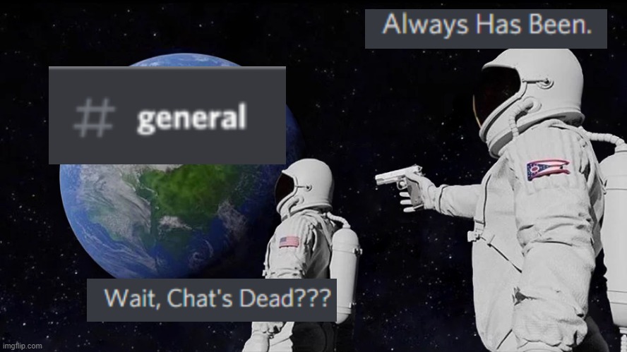 Discord Servers be like | image tagged in memes,always has been,discord,group chats,servers | made w/ Imgflip meme maker