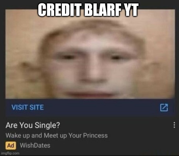 Single | CREDIT BLARF YT | image tagged in meme,advertisement | made w/ Imgflip meme maker