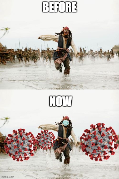 no no no no noo | BEFORE; NOW | image tagged in memes,jack sparrow being chased | made w/ Imgflip meme maker