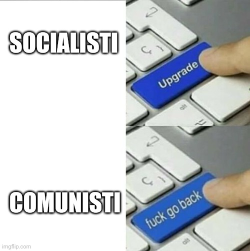 Fuck go back | SOCIALISTI; COMUNISTI | image tagged in fuck go back | made w/ Imgflip meme maker