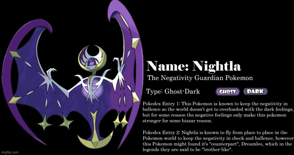 I have neglected making Pokémon for a while, so here's Nightla to make up for it | image tagged in pokemon,ultra sun,ultra moon,nightla | made w/ Imgflip meme maker