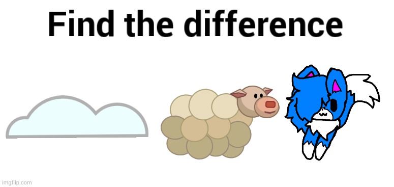 I don't see a difference. | made w/ Imgflip meme maker