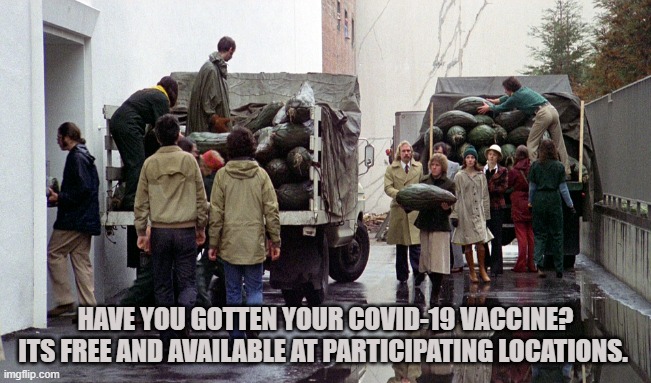 Invasion of the Government |  HAVE YOU GOTTEN YOUR COVID-19 VACCINE? ITS FREE AND AVAILABLE AT PARTICIPATING LOCATIONS. | image tagged in vaccine,covid-19,coronavirus,masks,six feet apart,delta variant | made w/ Imgflip meme maker