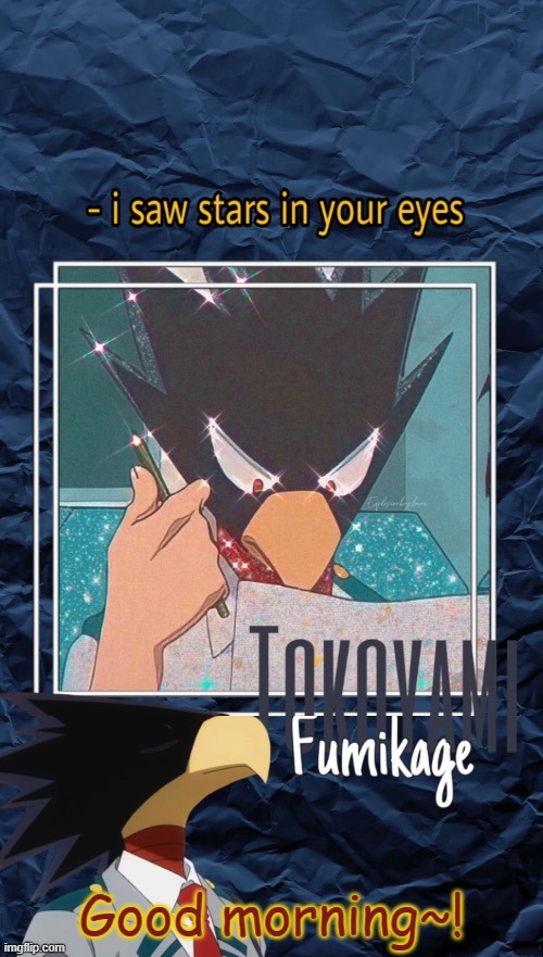 I am birb boi | Good morning~! | image tagged in tokoyami template made by suga ty | made w/ Imgflip meme maker