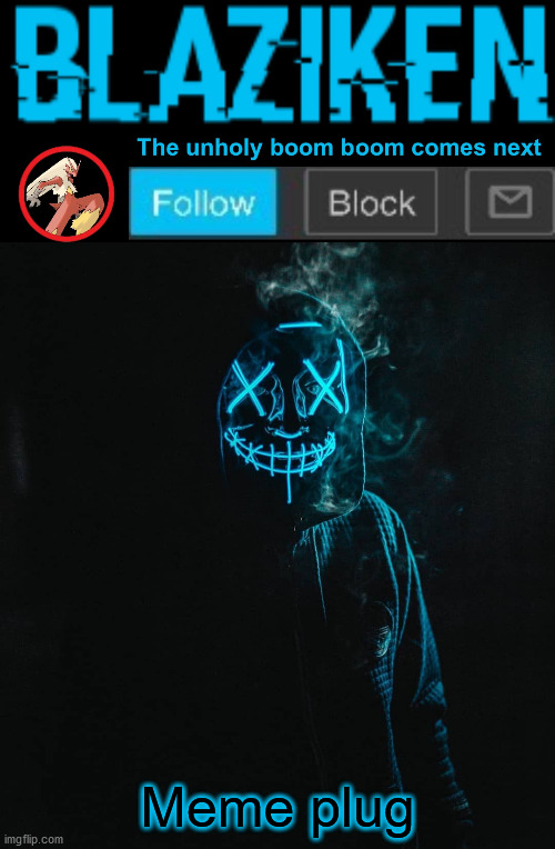 Blaziken announcement template V2 | Meme plug | image tagged in blaziken announcement template v2 | made w/ Imgflip meme maker