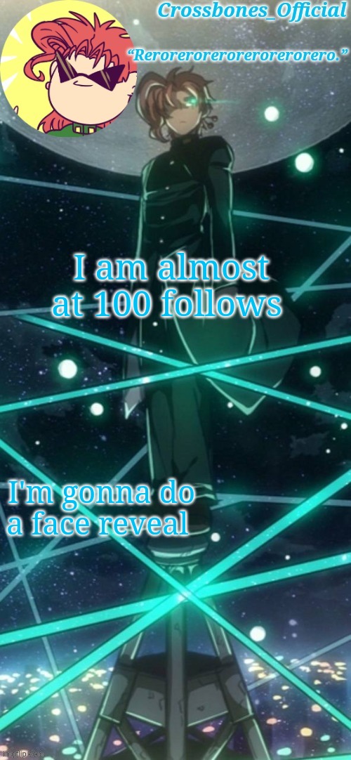 Oh fuuuuuck | I am almost at 100 follows; I'm gonna do a face reveal | image tagged in crossbones kakyoin thingy ty sayori | made w/ Imgflip meme maker