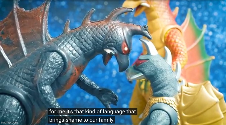 For me its that kind of language that brings shame to our family | image tagged in for me its that kind of language that brings shame to our family | made w/ Imgflip meme maker