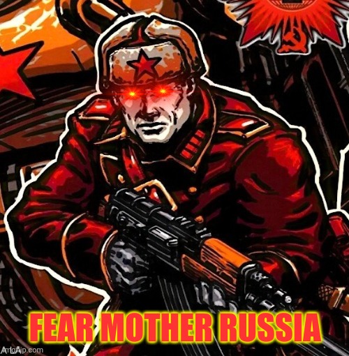 CNC 3 Conscript Death stare | FEAR MOTHER RUSSIA | image tagged in cnc 3 conscript death stare | made w/ Imgflip meme maker