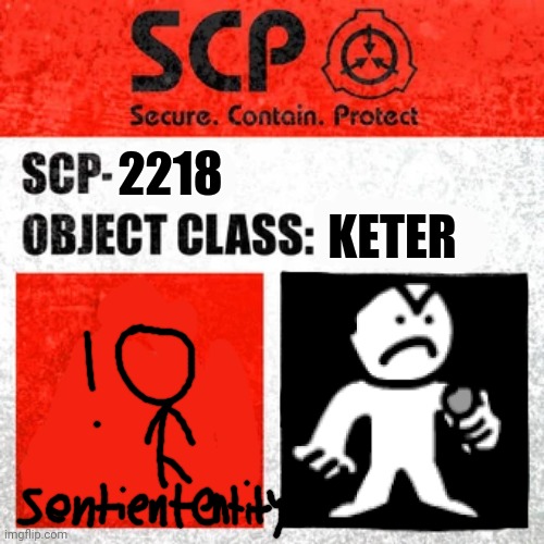 SCP-2218 LITTLE MAN | 2218; KETER | image tagged in scp label template keter | made w/ Imgflip meme maker