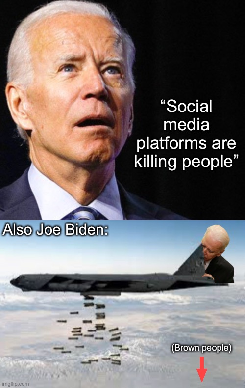 Joe is worried about people’s well being (some people anyway) | “Social media platforms are killing people”; Also Joe Biden:; (Brown people) | image tagged in joe biden,memes,politics lol,hypocrisy,double standards | made w/ Imgflip meme maker