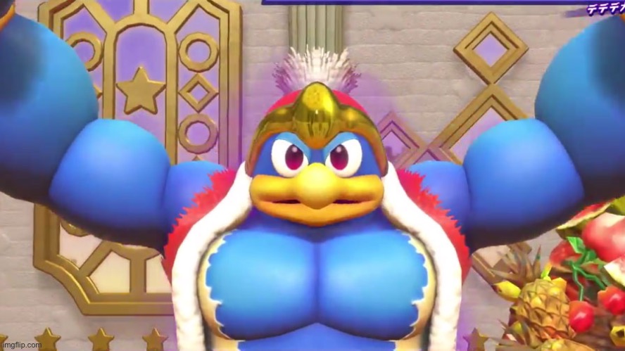 Buff Dedede | image tagged in buff dedede | made w/ Imgflip meme maker