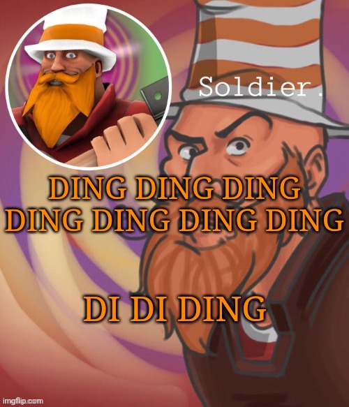 soundsmiiith the soldier maaaiin | DING DING DING DING DING DING DING; DI DI DING | image tagged in soundsmiiith the soldier maaaiin | made w/ Imgflip meme maker