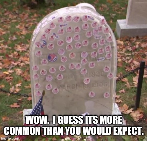 WOW.  I GUESS ITS MORE COMMON THAN YOU WOULD EXPECT. | made w/ Imgflip meme maker