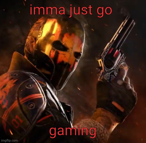 Critical ops lone wolf | imma just go; gaming | image tagged in critical ops lone wolf | made w/ Imgflip meme maker