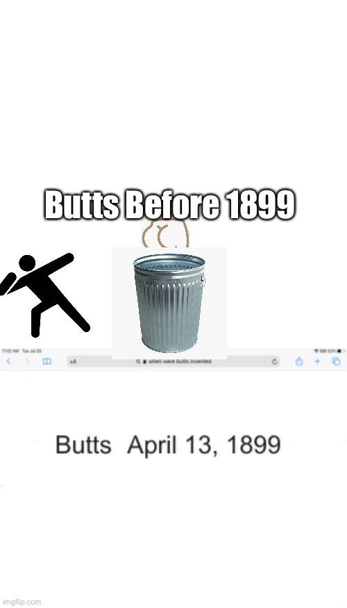 When Were Butts Invented | Butts Before 1899 | image tagged in butt | made w/ Imgflip meme maker