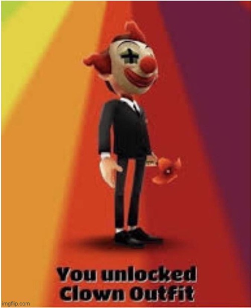 You unlocked clown outfit | image tagged in you unlocked clown outfit | made w/ Imgflip meme maker