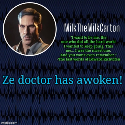 MilkTheMilkCarton but he's resorting to schtabbing | Ze doctor has awoken! | image tagged in milkthemilkcarton but he's resorting to schtabbing | made w/ Imgflip meme maker