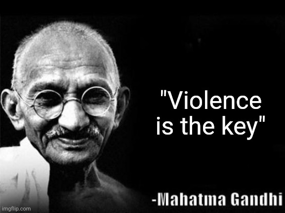Gandhi at a public meeting in Kolkata. | "Violence is the key" | image tagged in mahatma gandhi rocks | made w/ Imgflip meme maker