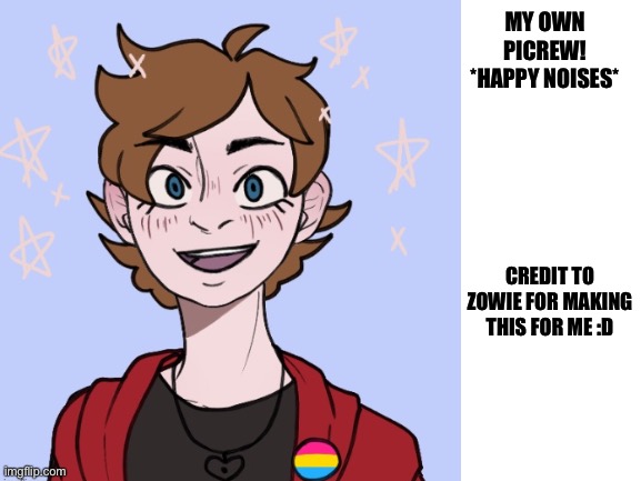 I love it! Again, credit to Zowie for making this for me! | MY OWN PICREW! *HAPPY NOISES*; CREDIT TO ZOWIE FOR MAKING THIS FOR ME :D | image tagged in amazing,lgbtq | made w/ Imgflip meme maker