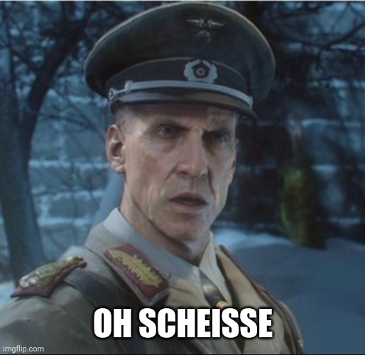 Richtofen what | OH SCHEISSE | image tagged in richtofen what | made w/ Imgflip meme maker