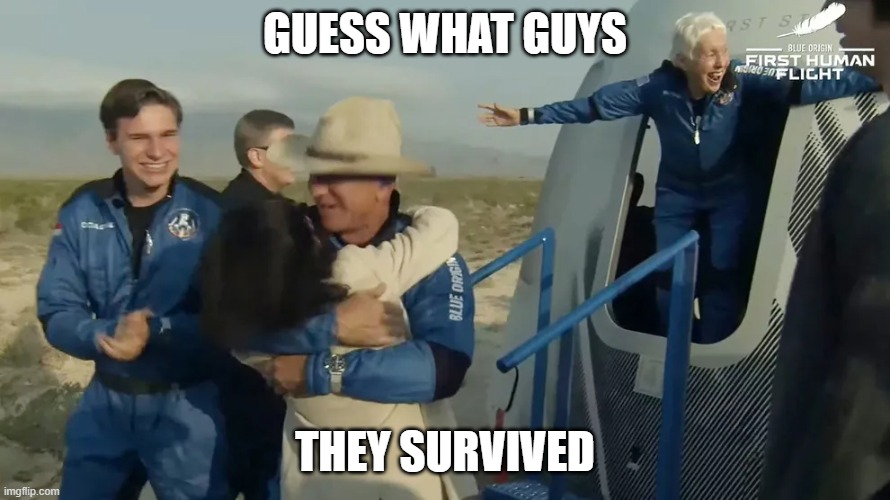 GUESS WHAT GUYS; THEY SURVIVED | made w/ Imgflip meme maker