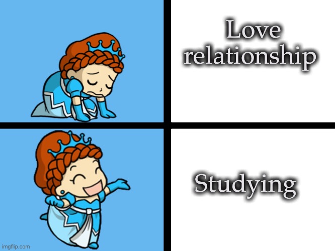 Princess Muffintop Drake Meme | Love relationship Studying | image tagged in princess muffintop drake meme | made w/ Imgflip meme maker