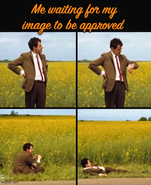 This is one of the reasons I hate the fun stream. | Me waiting for my image to be approved | image tagged in mr bean waiting | made w/ Imgflip meme maker