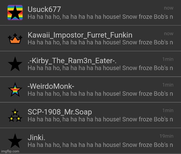 Ha ha ha ho, ha ha ha ha ha house! Snow froze Bob's nuts! Bad pearls Bob's nuts! Bad pearls Bob's nuts! Eat em'! | made w/ Imgflip meme maker