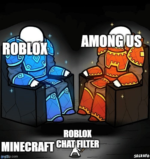 SrGrafo #152 | AMONG US; ROBLOX; MINECRAFT; ROBLOX CHAT FILTER | image tagged in srgrafo 152 | made w/ Imgflip meme maker