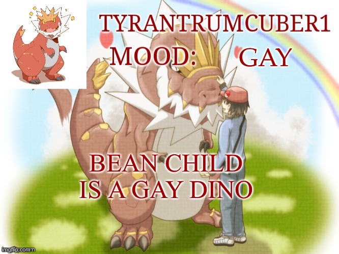 My old announcement template | GAY; BEAN CHILD IS A GAY DINO | image tagged in my new announcement template | made w/ Imgflip meme maker