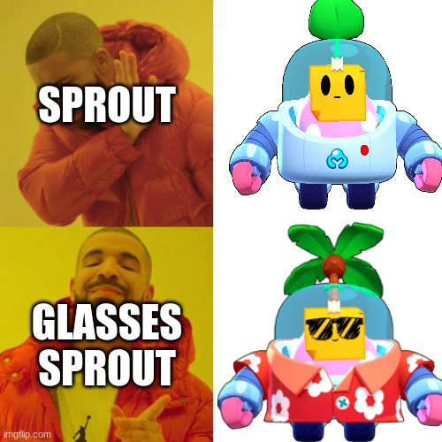 Drake Blank | SPROUT; GLASSES SPROUT | image tagged in drake blank | made w/ Imgflip meme maker