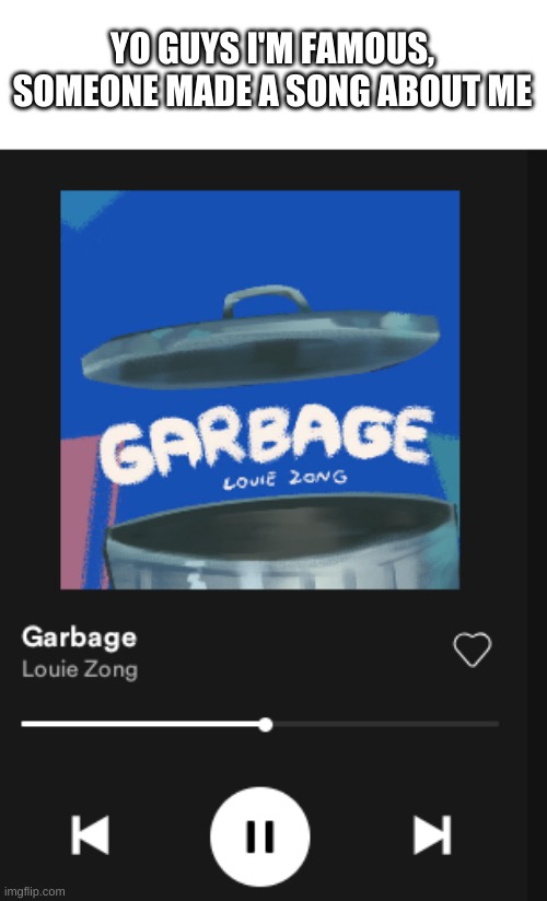 YO GUYS I'M FAMOUS, SOMEONE MADE A SONG ABOUT ME | made w/ Imgflip meme maker