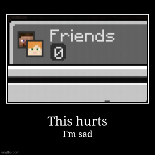 Rip | image tagged in funny,demotivationals,minecraft,no friends | made w/ Imgflip demotivational maker