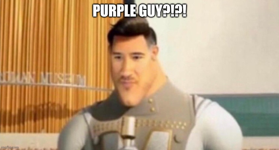 markaplier | PURPLE GUY?!?! | image tagged in markaplier | made w/ Imgflip meme maker