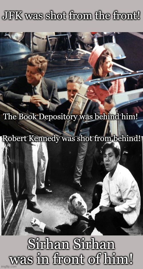 Hide the Pain Harold Meme | JFK was shot from the front! The Book Depository was behind him! Robert Kennedy was shot from behind! Sirhan Sirhan was in front of him! | image tagged in memes,hide the pain harold | made w/ Imgflip meme maker